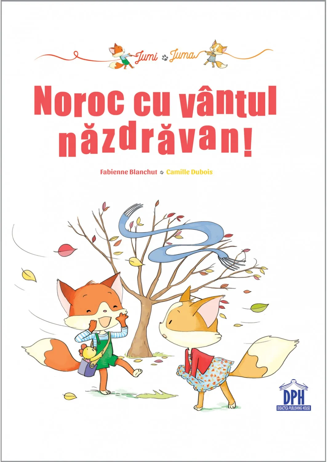 Noroc cu vantul nazdravan! | Fabienne Blanchut