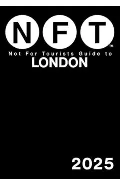 Not for Tourists Guide to London 2025 - Not For Tourists