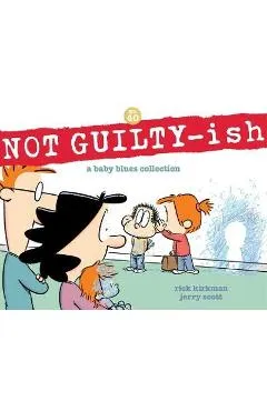 Not Guilty-Ish: A Baby Blues Collection Volume 40 - Rick Kirkman