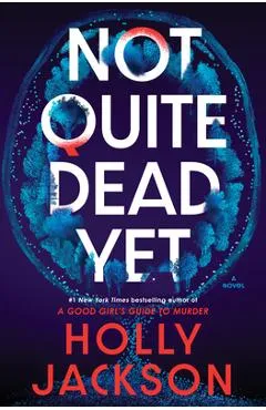 Not Quite Dead Yet - Holly Jackson