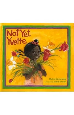 Not Yet, Yvette - Helen Ketteman