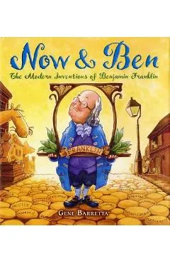 Now & Ben: The Modern Inventions of Benjamin Franklin - Gene Barretta