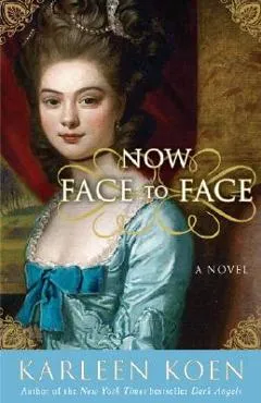 Now Face to Face - Karleen Koen