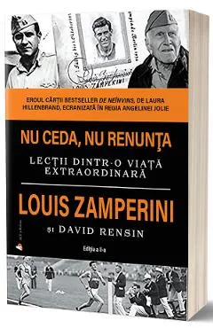 Nu ceda, nu renunta - Louis Zamperini, David Rensin