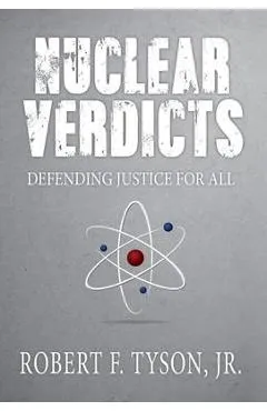 Nuclear Verdicts: Defending Justice For All - Jr. Robert F. Tyson