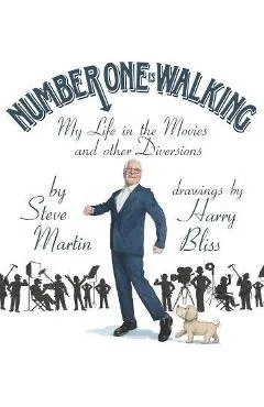 Number One Is Walking: My Life in the Movies and Other Diversions - Steve Martin