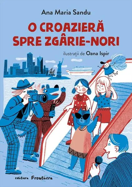 O croazieră spre zgârie-nori - Paperback - Ana Maria Sandu - Frontiera