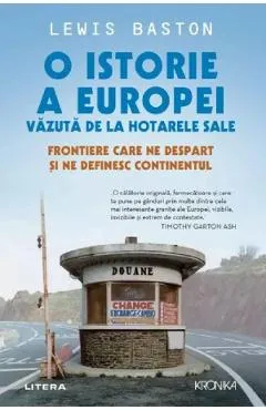 O istorie a Europei vazuta de la hotarele sale - Lewis Baston