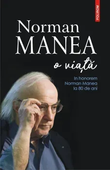 O viata. In honorem Norman Manea la 80 de ani/***