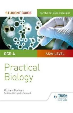 OCR A-Level Biology Student Guide: Practical Biology
