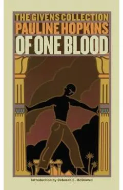 Of One Blood: Or, the Hidden Self: The Givens Collection - Pauline Hopkins