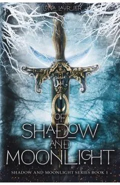 Of Shadow and Moonlight: New Adult Paranormal Fantasy Romance - Luna Laurier
