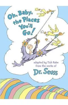 Oh, Baby, the Places You'll Go! - Tish Rabe