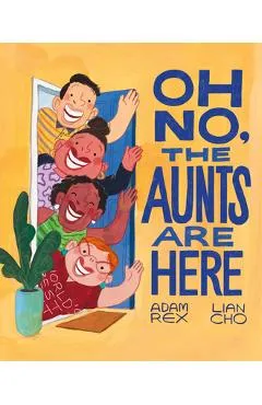 Oh No, the Aunts Are Here - Adam Rex