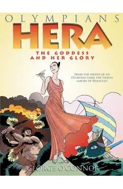 Olympians: Hera: The Goddess and Her Glory - George O'connor