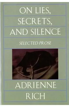 On Lies, Secrets, and Silence: Selected Prose, 1966-1978 - Adrienne Rich