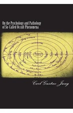 On the Psychology and Pathology of So-Called Occult Phenomena - Carl Gustav Jung