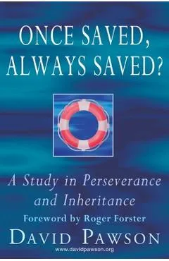 Once Saved, Always Saved?: A Study in perseverance and inheritance - David Pawson