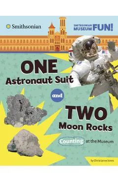 One Astronaut Suit and Two Moon Rocks: Counting at the Museum - Christianne Jones