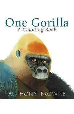 One Gorilla: A Counting Book - Anthony Browne