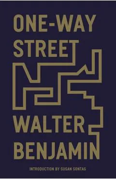 One-Way Street: And Other Writings - Walter Benjamin
