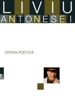 Opera poetica/Liviu Antonesei