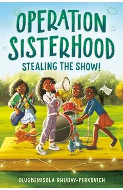 Operation Sisterhood: Stealing the Show! - Olugbemisola Rhuday-perkovich