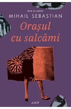 Orasul cu salcami - Mihail Sebastian
