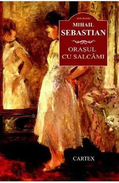 Orasul cu salcami - Mihail Sebastian