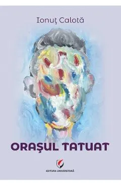 Orasul tatuat - Ionut Calota