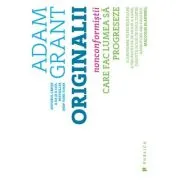 Originalii. Nonconformistii care fac lumea sa progreseze - Adam Grant