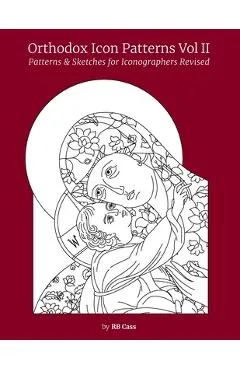 Orthodox Icon Patterns Vol II: Patterns & Sketches for Iconographers - Cass