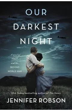Our Darkest Night: A Novel of Italy and the Second World War - Jennifer Robson