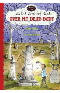 Over My Dead Body - Kate Klise