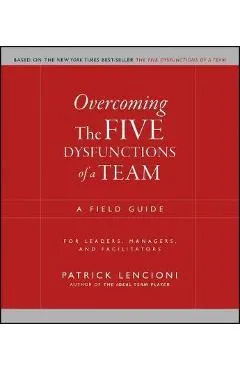 Overcoming the Five Dysfunctions of a Team - Patrick M Lencioni