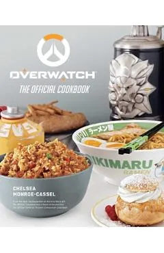 Overwatch: The Official Cookbook - Chelsea Monroe-cassel