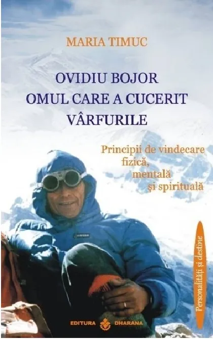 Ovidiu Bojor. Omul care a cucerit varfurile | Maria Timuc