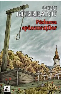 Padurea spanzuratilor - Liviu Rebreanu