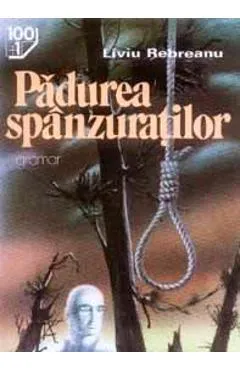 Padurea spanzuratilor - Liviu Rebreanu