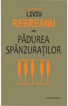 Padurea spanzuratilor - Liviu Rebreanu