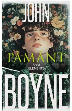 Pamant. Seria ELEMENTE Vol.2 - John Boyne