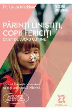 Parinti linistiti, copii fericiti. Caiet de lucru cu tine - Laura Markham