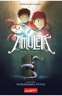 Pastratoarea pietrei. Seria Amuleta Cartea 1 - Kazu Kibuishi
