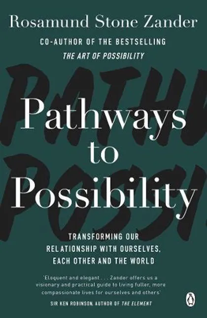 Pathways to Possibility  | Rosamund Stone Zander, Ben Zander