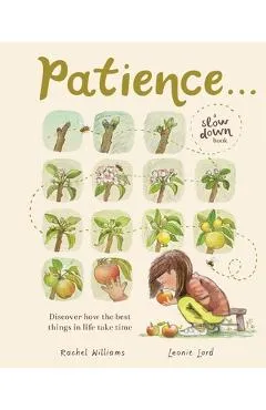 Patience . . . (a Slow Down Book): Discover How the Best Things in Life Take Time - Rachel Williams
