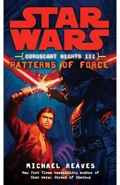 Patterns of Force: Star Wars Legends (Coruscant Nights, Book III) - Michael Reaves