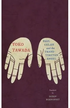 Paul Celan and the Trans-Tibetan Angel - Yoko Tawada