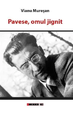 Pavese, omul jignit - Vianu Muresan