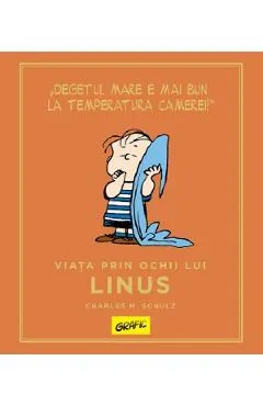 Peanuts. Ghiduri pentru viata. Viata prin ochii lui Linus - Charles M. Schulz