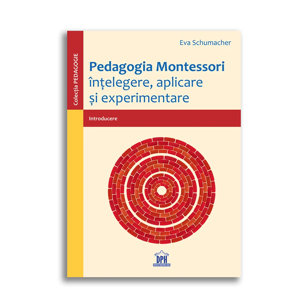Pedagogia Montessori. Intelegere, aplicare si experimentare